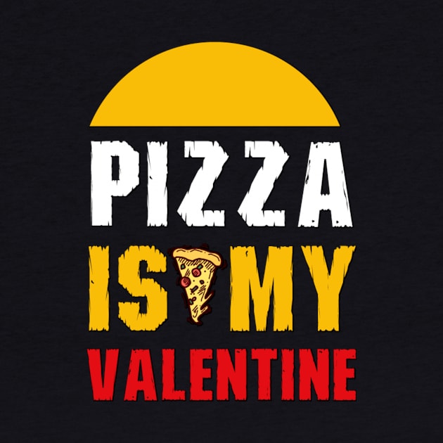 Pizza is My Valentine by JB's Design Store